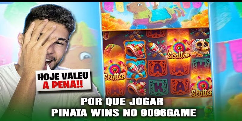 Por que Jogar Pinata Wins no 9096game